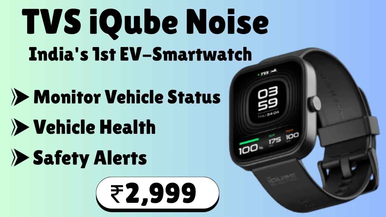 New TVS iQube Noise Smartwatch